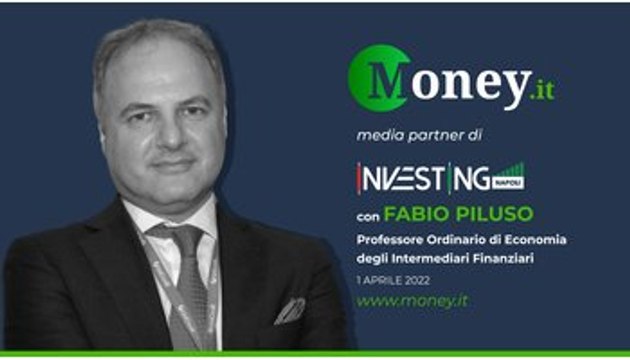 Investing Napoli 2022: intervista a Fabio Piluso (Professore ordinario di «Economia degli intermediari finanziari»)