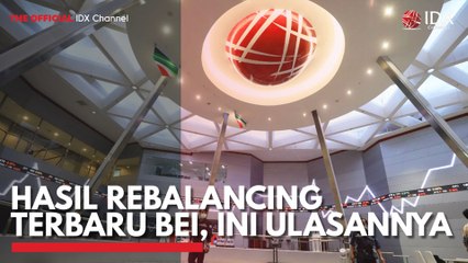 Hasil Rebalancing Terbaru BEI, Ini Ulasannya