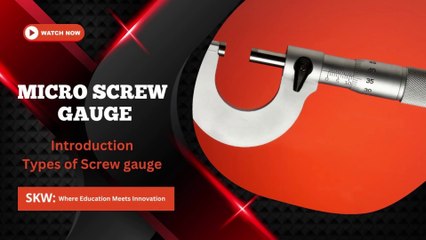 Screw Gauge | Introduction | Types of Screw gauge | Importance and Applications | SKW Physics