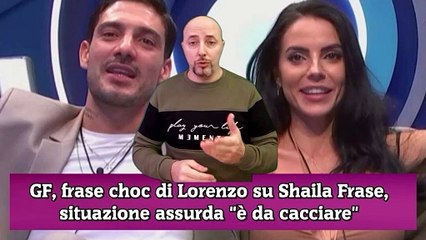 GF, frase choc di Lorenzo su Shaila Frase, situazione assurda è da cacciare