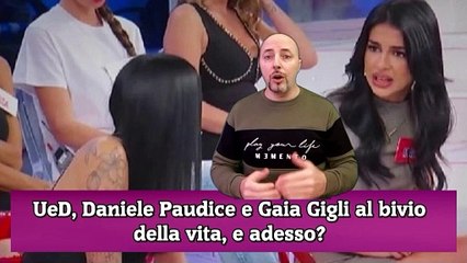 UeD, Daniele Paudice e Gaia Gigli al bivio della vita, e adesso