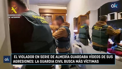 El violador en serie de Almería guardaba vídeos de sus agresiones la Guardia Civil busca más víctimas