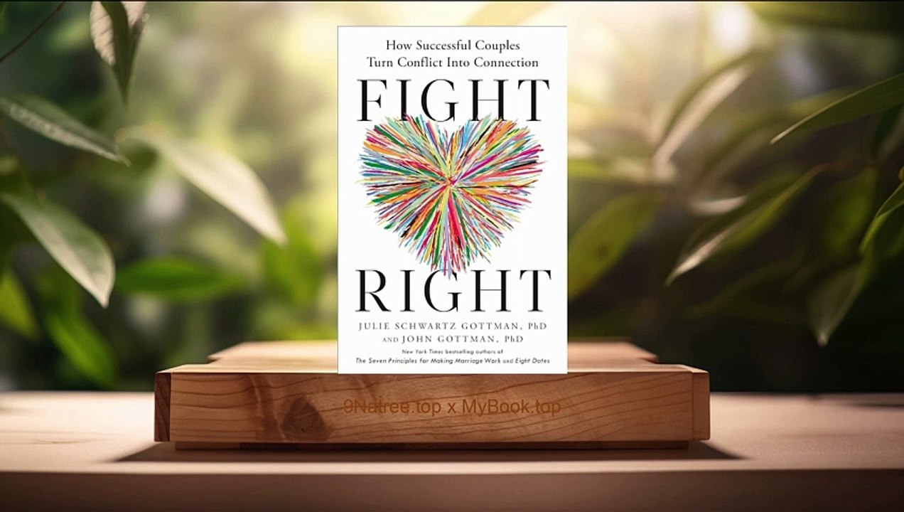 [Review] Fight Right: How Successful Couples Turn Conflict Into Connection (Julie Schwartz Gottman) Summarized.
