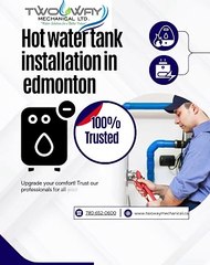two way mechanical - hot water tank installation in edmonton