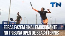 Feras fazem final emocionante no Tribuna Open de Beach Tennis