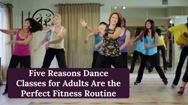 Five Reasons Dance Classes for Adults Are the Perfect Fitness Routine