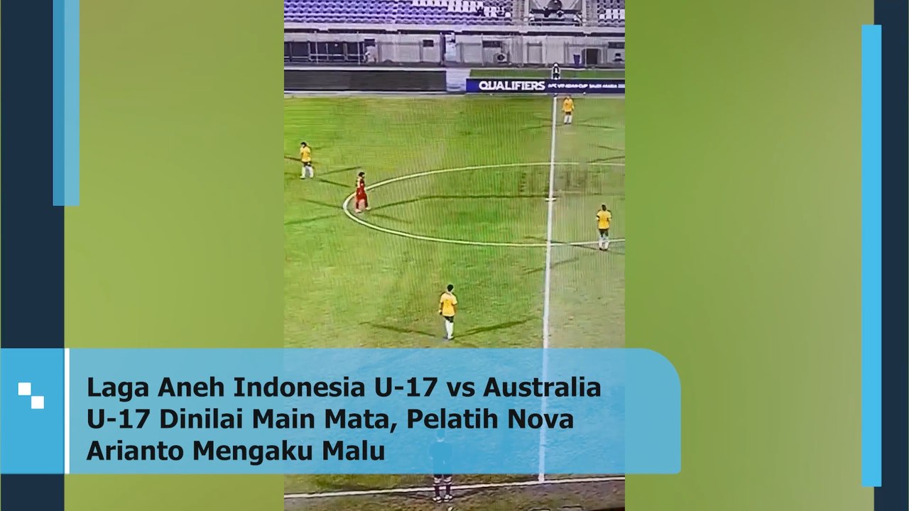 Laga Aneh Indonesia U-17 vs Australia U-17 Dinilai Main Mata, Pelatih Nova Arianto Mengaku Malu