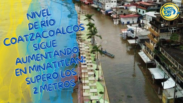 Nivel de río Coatzacoalcos sigue aumentando en Minatitlán; superó los 2 metros