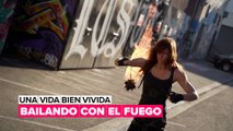 Una vida bien vivida: bailando con fuego