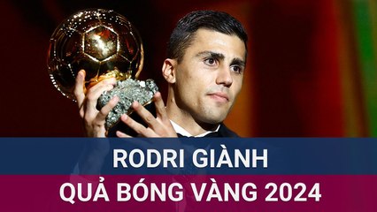 Siêu sao Tây Ban Nha - Rodri giành Quả bóng vàng 2024