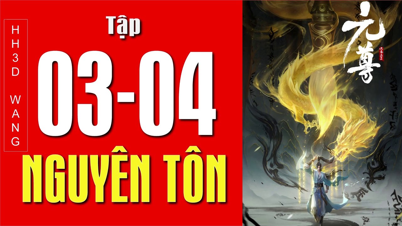 Nguyên Tôn -Dragon Prince Yuan - 元尊(Yuan Zun) 3D – Tập 03-04