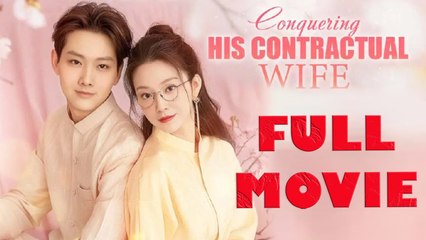 Conquering His Constructual Wife Full Movie