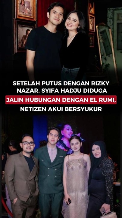 Setelah putus dengan Rizky Nazar, Syifa Hadju diduga jalin hubungan dengan El Rumi, netizen akui bersyukur