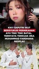 KIKY SAPUTRI IKUT BERSYUKUR PERNIKAHAN AYU TING TING BATAL,  TERNYATA TERKUAK JIKA MUHAMMAD FARDHANA REDFLAG