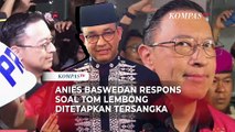 Anies Terkejut Tom Lembong Ditetapkan Tersangka oleh Kejagung di Kasus Dugaan Korupsi Impor Gula