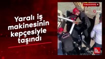 Kahramanmaraş’ta yaralı iş makinesinin kepçesiyle taşındı