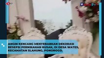 Angin Kencang Menyebabkan Dekorasi Resepsi Pernikahan Rusak, di Desa Wates, Kecamatan Slahung, Ponorogo
