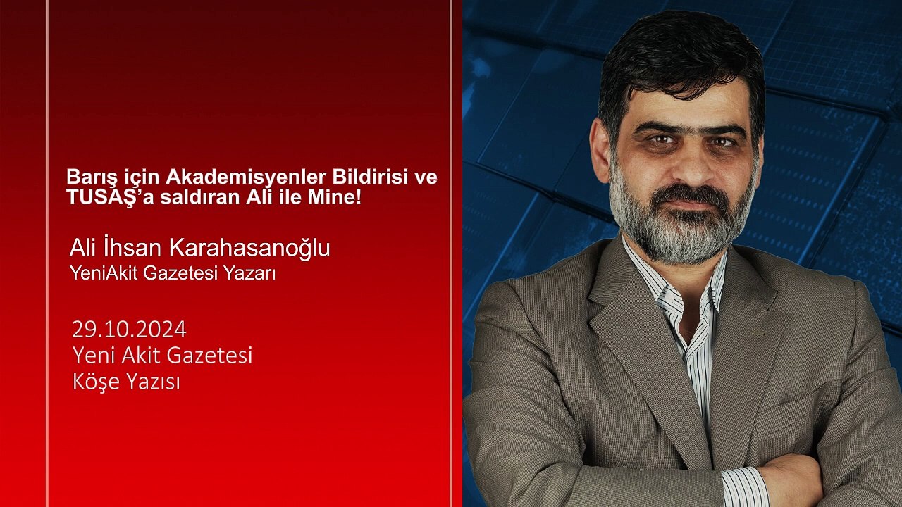Karahasanoğlu: Barış için Akademisyenler Bildirisi ve TUSAŞ’a saldıran Ali ile Mine!