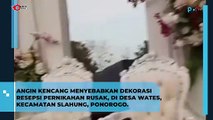 Angin Ribut di Ponorogo Bikin Dekorasi Pelaminan Luluh Lantah