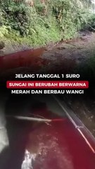 Jelang Tanggal 1 Suro, Sungai Ini Berubah Berwarna Merah dan Berbau Wangi