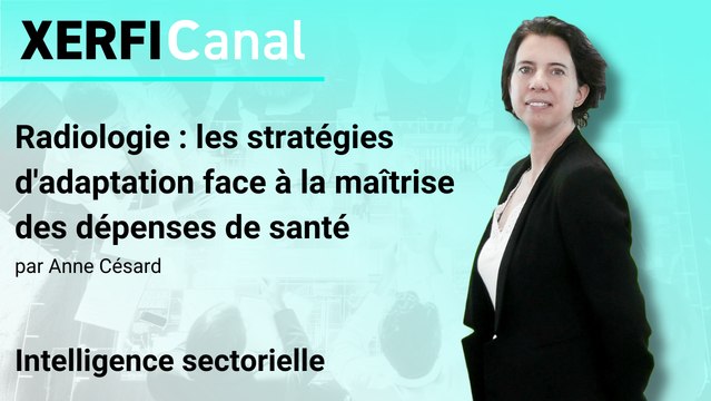 Radiologie : les stratégies d'adaptation face à la maîtrise des dépenses de santé [Anne Césard]