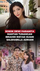 Sosok Dewi Paramita Mantan Tunangan Ibrahim Risyad Suami Salshabilla Adriani
