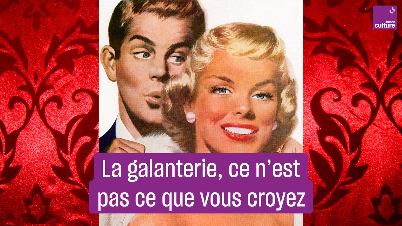 La galanterie, ce n'est pas ce que vous croyez