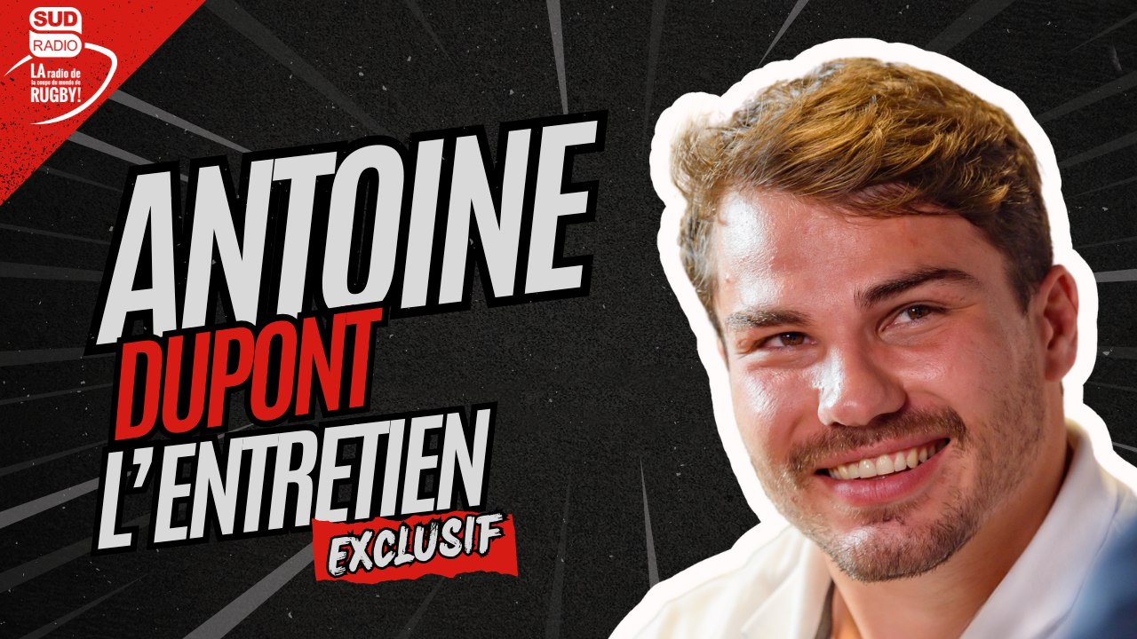 INTERVIEW EXCLUSIVE D'ANTOINE DUPONT