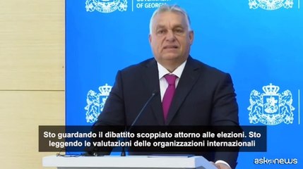 Orban: "Elezioni in Georgia libere e democratiche"