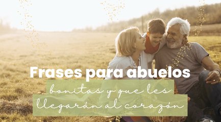 Frases para el Día de los Abuelos: más de 60 dedicatorias bonitas, originales y divertidas para decirles lo mucho que los quieres