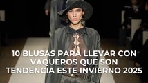 10 blusas para llevar con vaqueros que son tendencia este invierno 2025