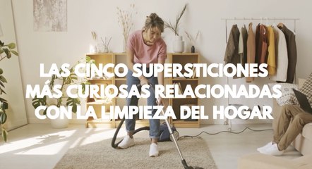 Las supersticiones de limpieza más curiosas que debes evitar