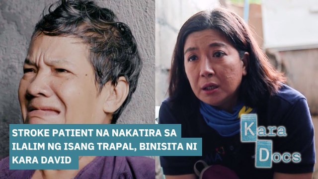 Stroke patient na nakatira sa ilalim ng isang trapal, binisita ni Kara David | Kara Docs
