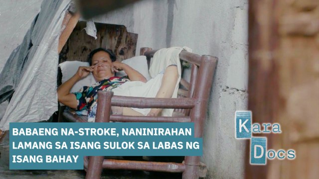 Babaeng na-stroke, naninirahan lamang sa isang sulok sa labas ng isang bahay | Kara Docs