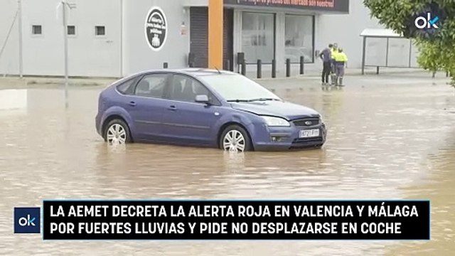 La AEMET decreta la alerta roja en Valencia y Málaga por fuertes lluvias y pide no desplazarse en coche
