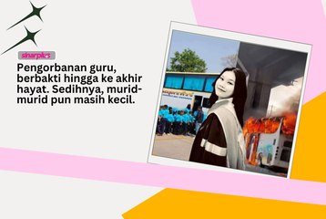 Pengorbanan guru, berbakti hingga ke akhir hayat. Sedihnya, murid-murid pun masih kecil.