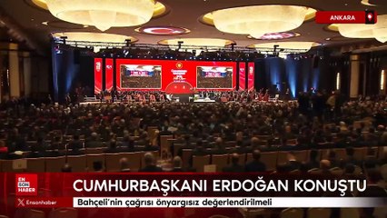 Cumhurbaşkanı Erdoğan: Bahçeli'nin çağrısı önyargısız değerlendirilmeli