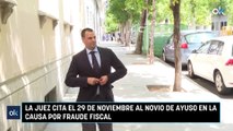 La juez cita el 29 de noviembre al novio de Ayuso en la causa por fraude fiscal