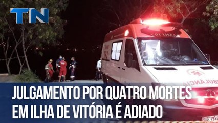 Julgamento por quatro mortes em ilha de Vitória é adiado