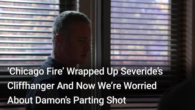 'Chicago Fire' Wrapped Up Severide's Cliffhanger Way Sooner Than We Expected, And Now We're Worried About Damon's Parting Shot