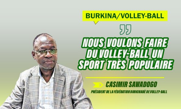 Burkina/Volley-ball : « Nous voulons faire du volley-ball un sport très populaire », promet Casimir Sawadogo