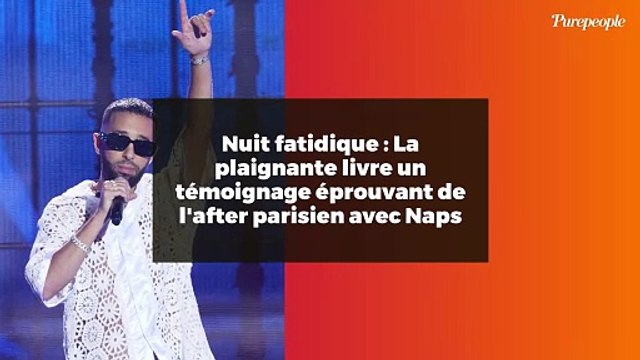 Nuit fatidique : La plaignante livre un témoignage éprouvant de l'after parisien avec Naps