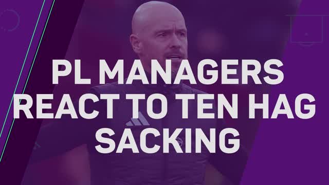 Premier League managers have their say on Ten Hag sacking