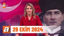 atv Ana Haber | 29 Ekim 2024