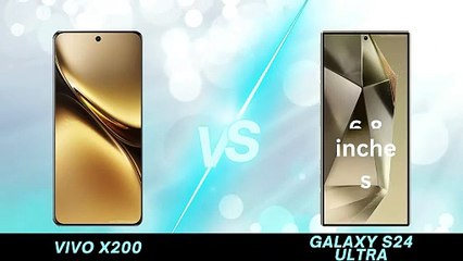 vivo X200 vs  Samsung Galaxy S24 Ultra