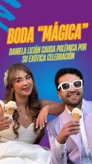 Boda “Mágica”: Daniela Luján causa polémica por su exótica celebración