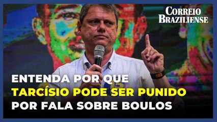 Entenda por que Tarcísio pode ser punido por fala sobre Boulos
