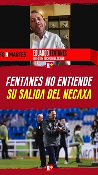 Eduardo Fentanes sobre su salida de Necaxa: "No fue de mutuo acuerdo"
