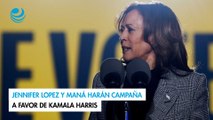 Jennifer Lopez y Maná harán campaña a favor de Kamala Harris
