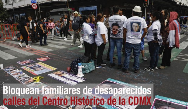 Bloquean familiares de desaparecidos calles del Centro Histórico de la CDMX